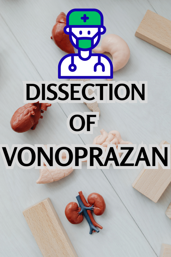 DISSECTION OF VONOPRAZAN I.E DETAILS OF VONOPRAZAN