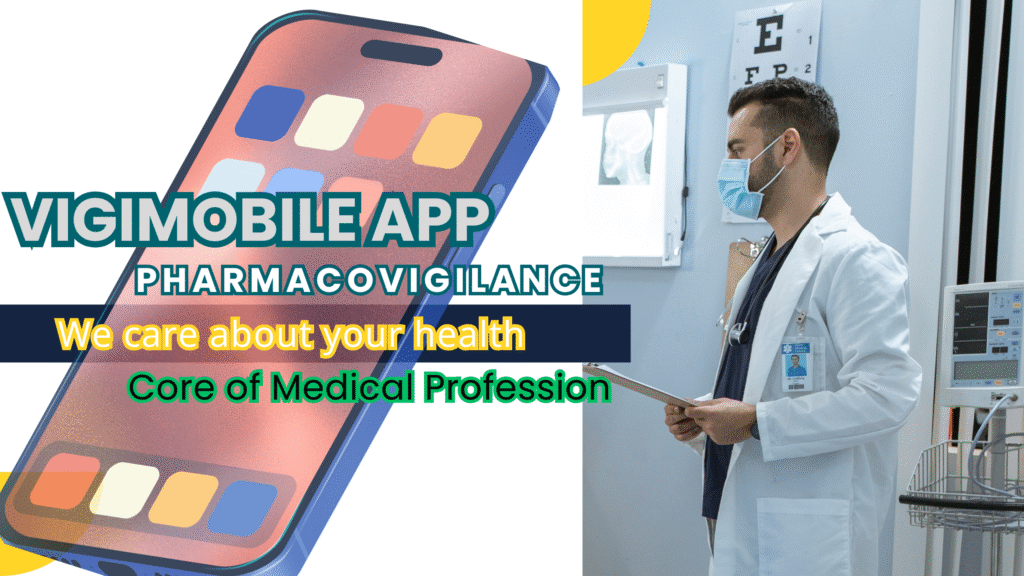 Pharmacovigilance via VigiMobile app- Smart Reporting.