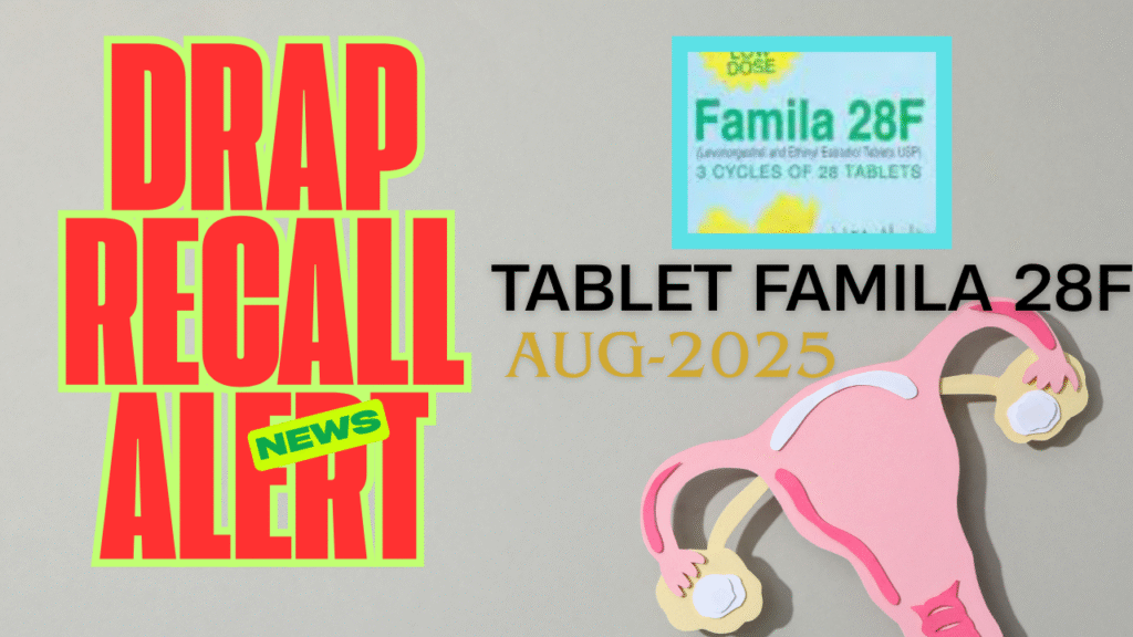 Drap recall alert of famila 28f tablets
