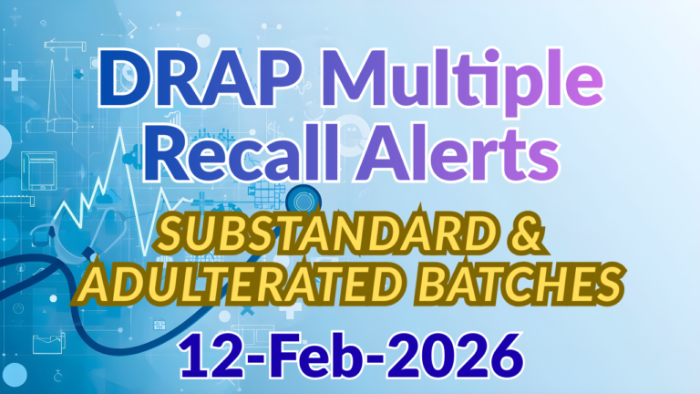 DRAP Recall Alert⚠️: Multiple Substandard & Adulterated Batches of Common Medications are Recalled by DRAP as CLASS-II & CLASS-I recalls (PRESCRIPTIONCRACKER.COM)