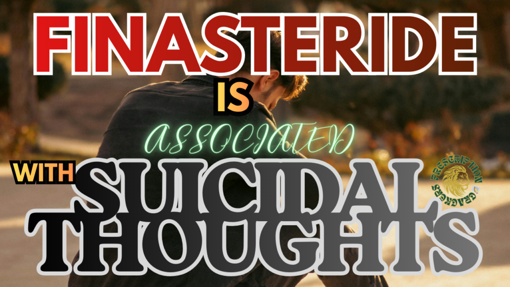 Finasteride is associated with suicidal thoughts (image by prescriptioncracker.com)
