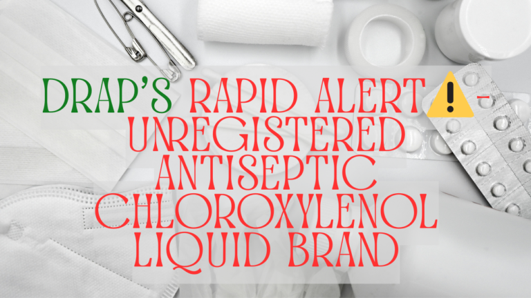 DRAP’s Rapid Alert–Unregistered Antiseptic Chloroxylenol Liquid Brand BY PRESCRIPTIONCRACKER.COM