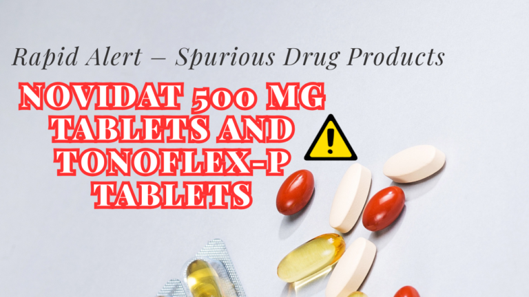 Rapid Alert – Spurious Drug Products (NOVIDAT 500 mg Tablets and TONOFLEX-P Tablets)