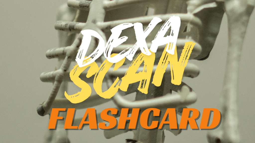 DEXA SCAN FLASHCARD BY PRESCRIPTIONCRACKER.COM