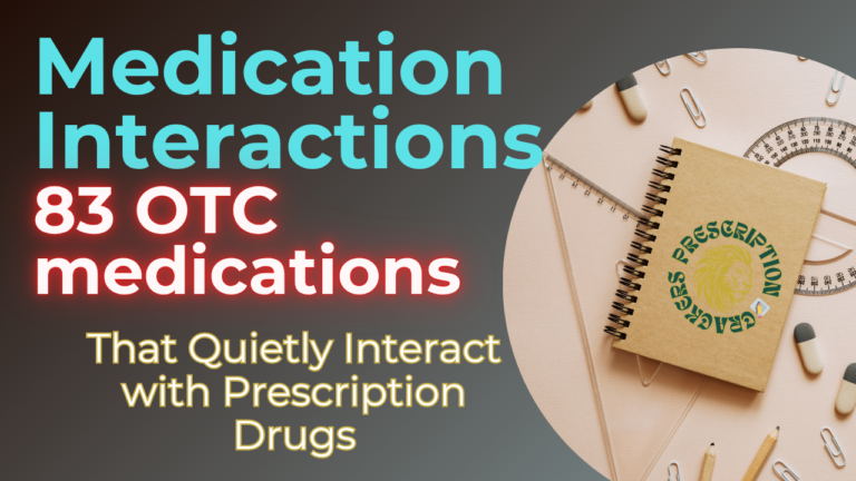 Medication Interactions: 83 OTC medications That Quietly Interact with Prescription Drugs (by prescriptioncracker.com)