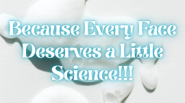 Because Every Face Deserves a Little Science.